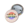 Have a Gay Day Button  - Pride 2026 Lapel Pin (LGBTQ+ Support Pin)