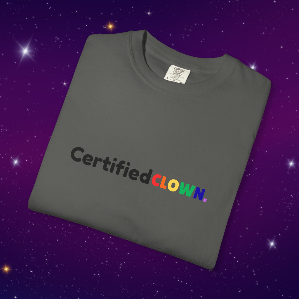'Certified CLOWN' Funny Graphic T-Shirt w/ Rainbow Text