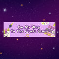 ONW! To The Craft Store -  Cute Crafty Travel Bumper Sticker