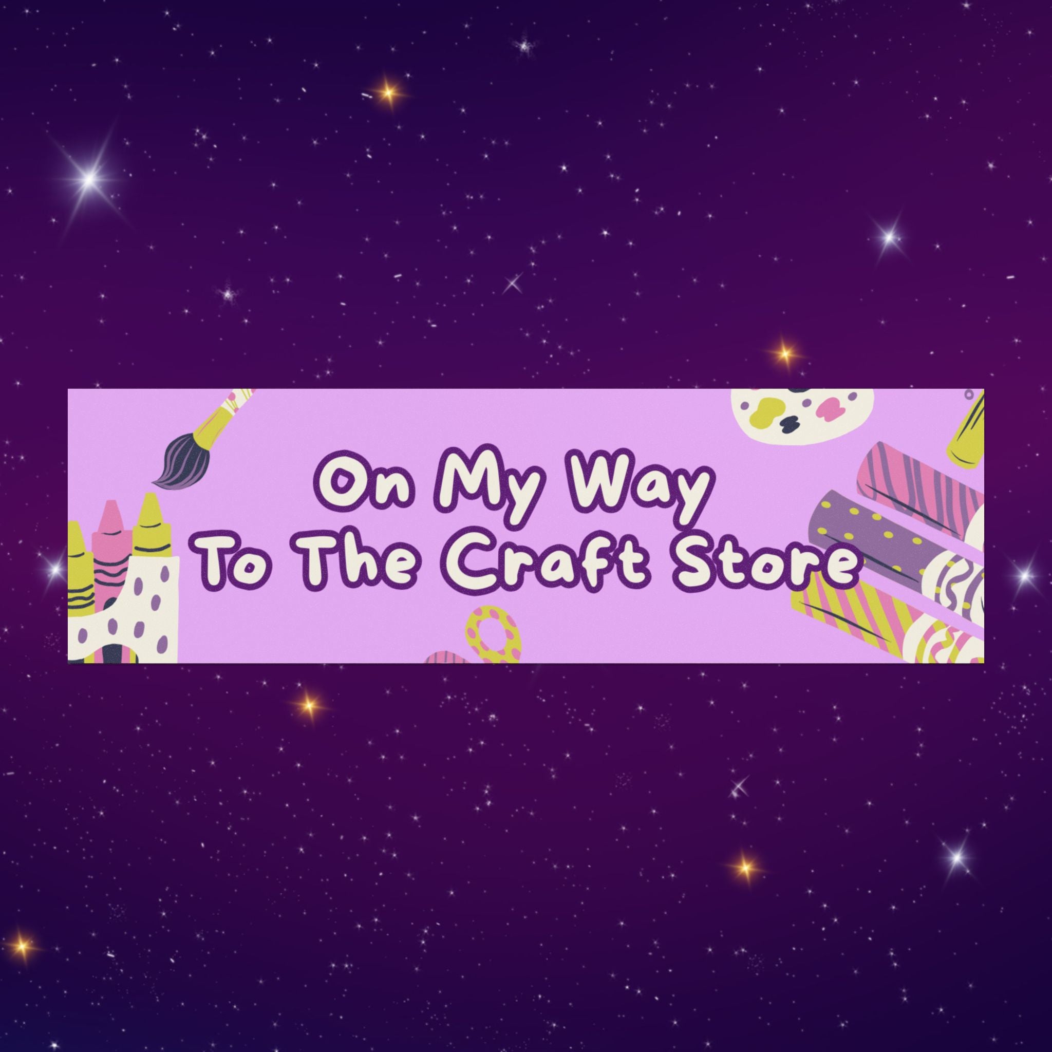 ONW! To The Craft Store -  Cute Crafty Travel Bumper Sticker