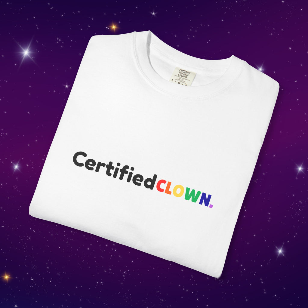 'Certified CLOWN' Funny Graphic T-Shirt w/ Rainbow Text